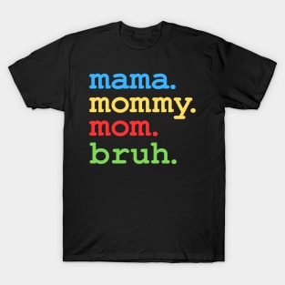 Mama Mom Mommy Bruh Mothers Day T-Shirt